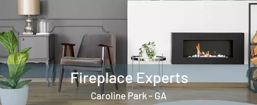 Fireplace Experts Caroline Park - GA