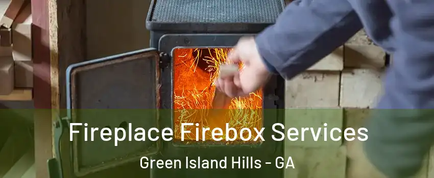 Fireplace Firebox Services Green Island Hills - GA