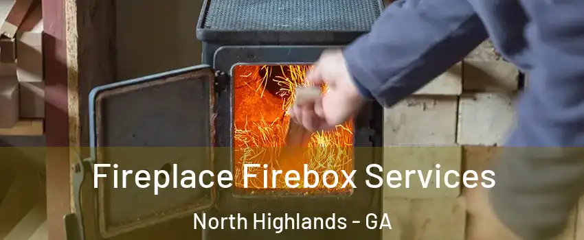 Fireplace Firebox Services North Highlands - GA