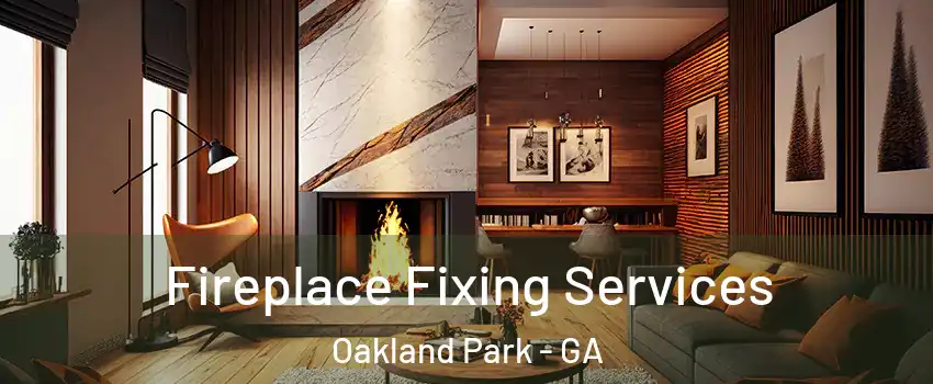 Fireplace Fixing Services Oakland Park - GA