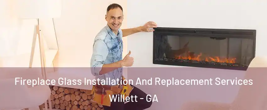 Fireplace Glass Installation And Replacement Services Willett - GA