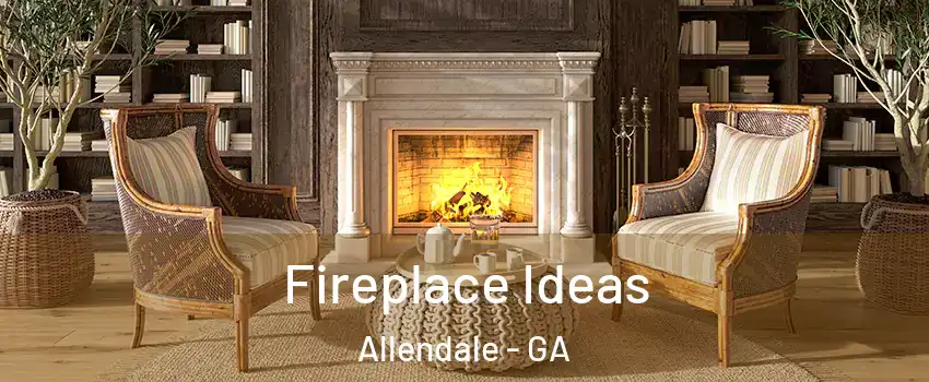 Fireplace Ideas Allendale - GA
