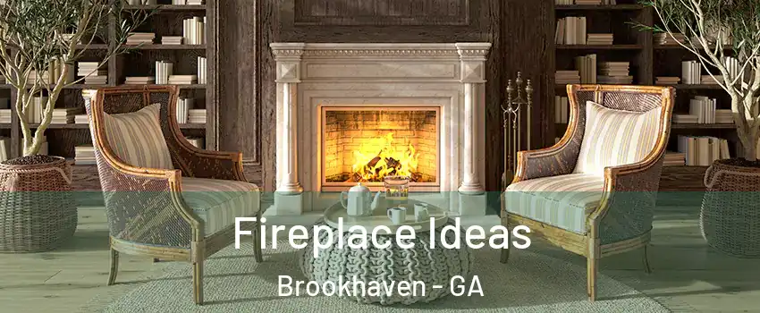 Fireplace Ideas Brookhaven - GA