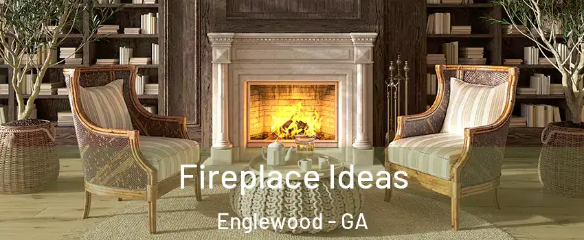 Fireplace Ideas Englewood - GA