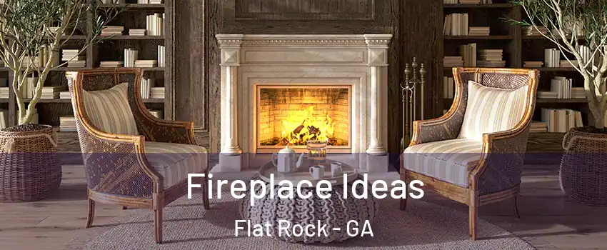 Fireplace Ideas Flat Rock - GA