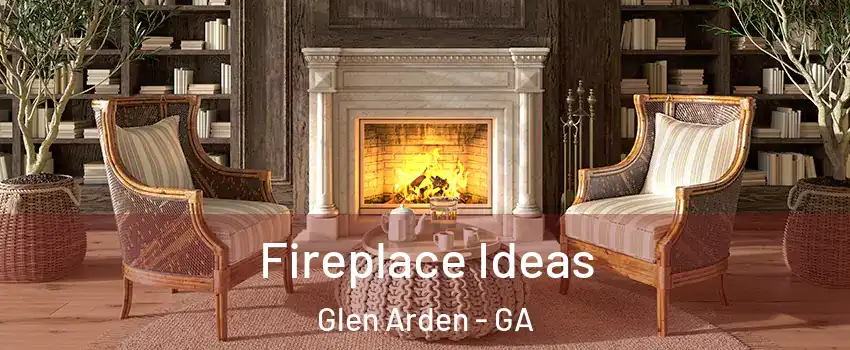 Fireplace Ideas Glen Arden - GA
