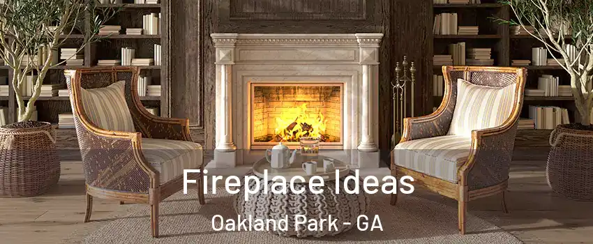 Fireplace Ideas Oakland Park - GA