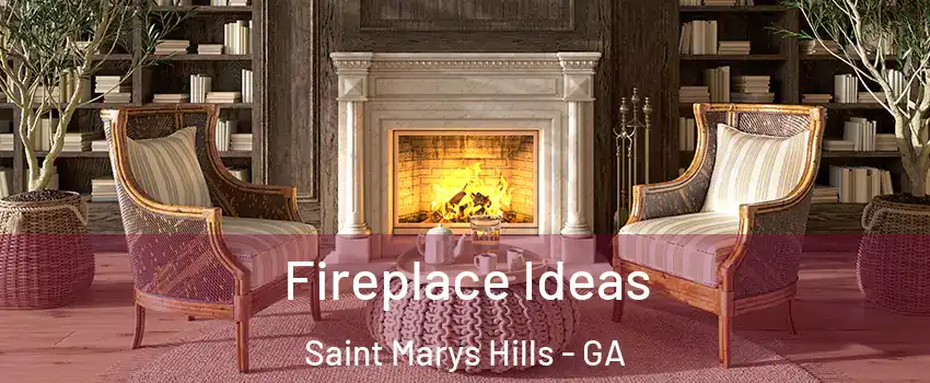 Fireplace Ideas Saint Marys Hills - GA