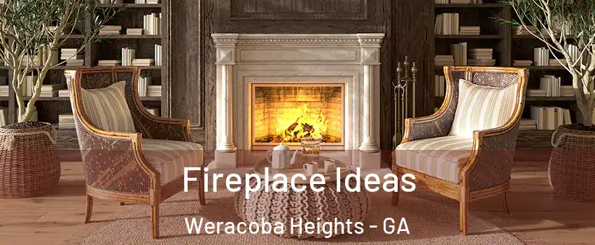 Fireplace Ideas Weracoba Heights - GA