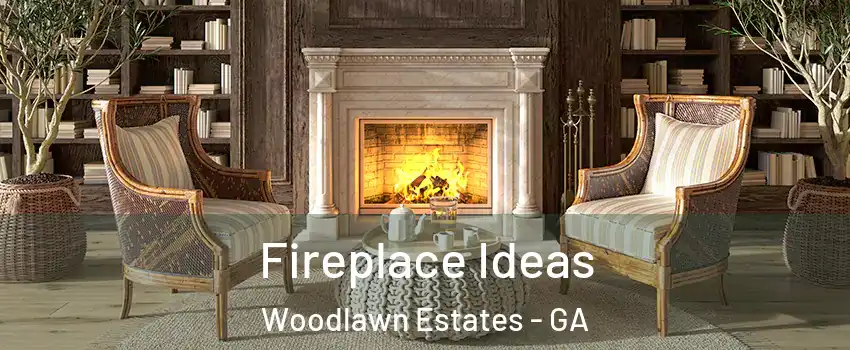 Fireplace Ideas Woodlawn Estates - GA