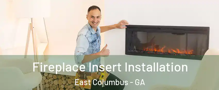 Fireplace Insert Installation East Columbus - GA