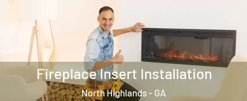 Fireplace Insert Installation North Highlands - GA