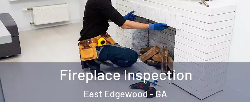 Fireplace Inspection East Edgewood - GA