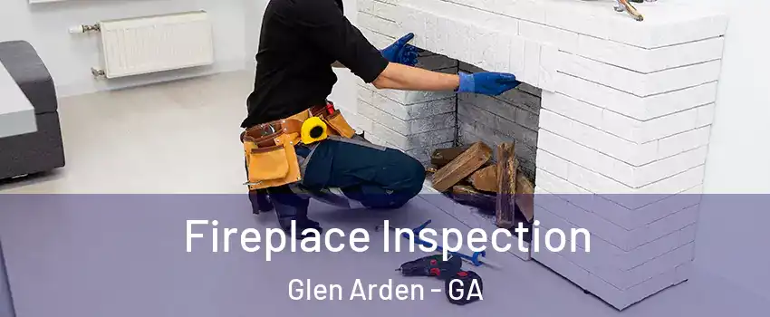Fireplace Inspection Glen Arden - GA
