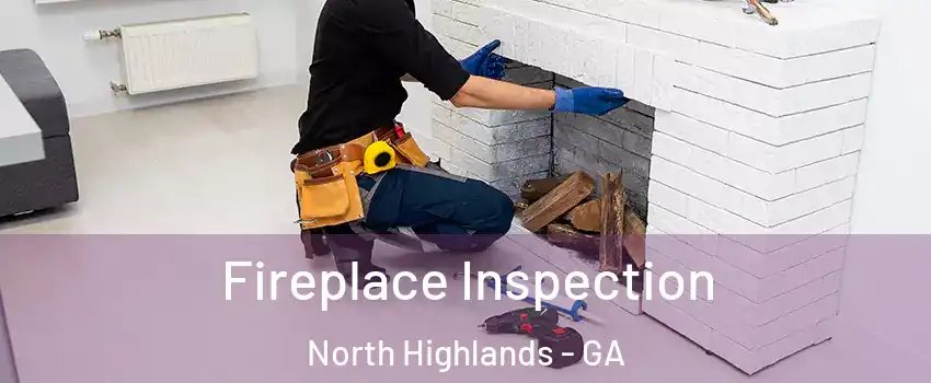 Fireplace Inspection North Highlands - GA
