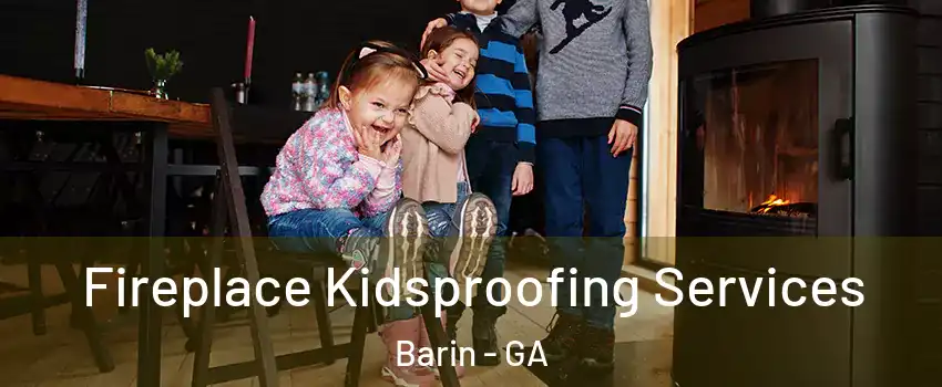 Fireplace Kidsproofing Services Barin - GA