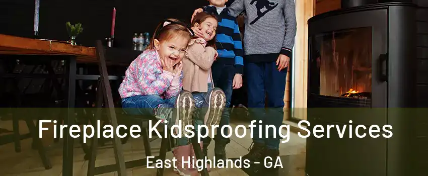 Fireplace Kidsproofing Services East Highlands - GA
