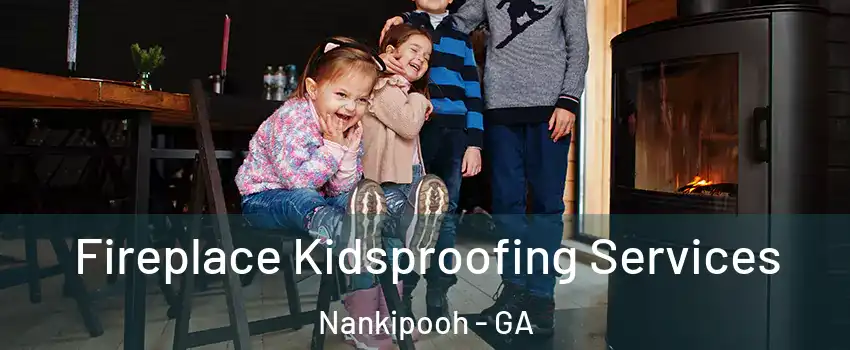 Fireplace Kidsproofing Services Nankipooh - GA