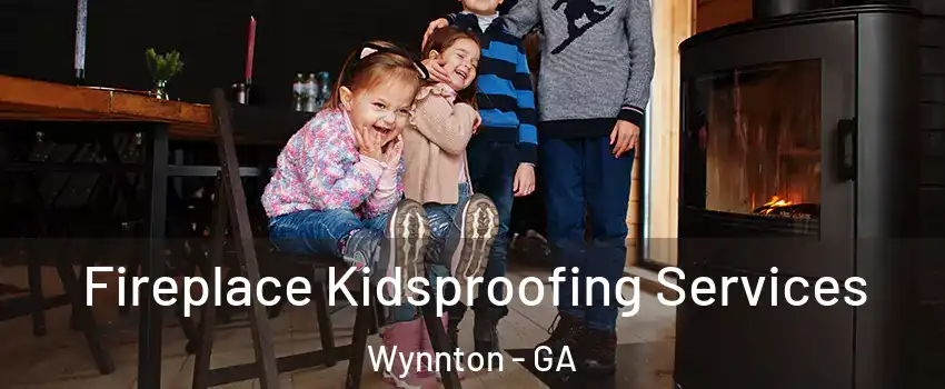 Fireplace Kidsproofing Services Wynnton - GA