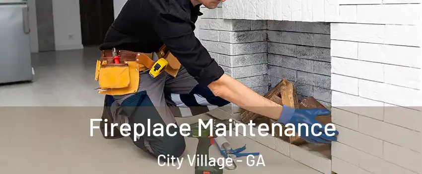 Fireplace Maintenance City Village - GA