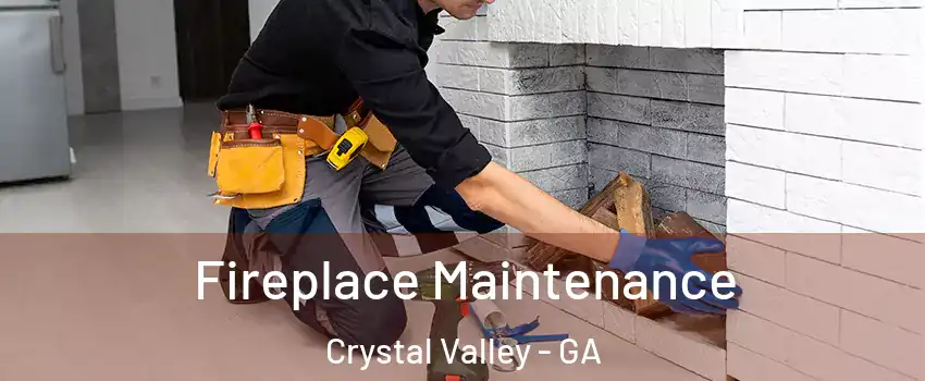 Fireplace Maintenance Crystal Valley - GA