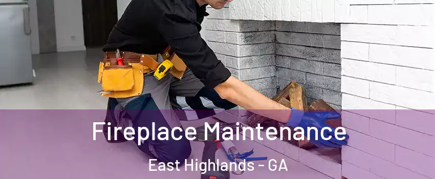 Fireplace Maintenance East Highlands - GA