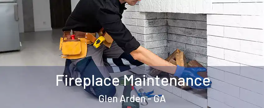 Fireplace Maintenance Glen Arden - GA
