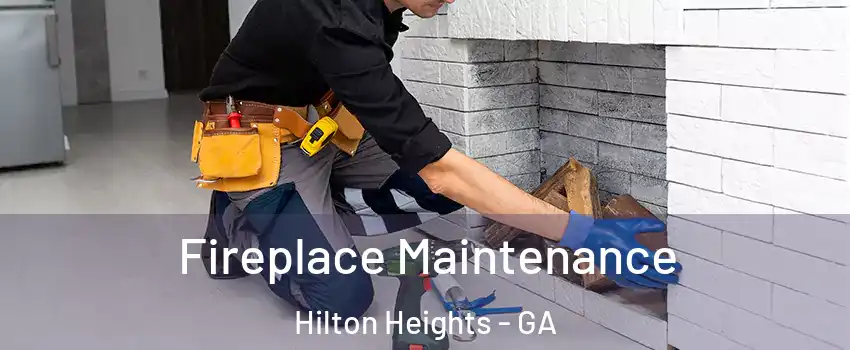Fireplace Maintenance Hilton Heights - GA