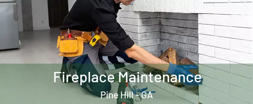 Fireplace Maintenance Pine Hill - GA