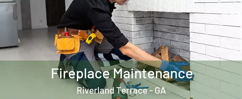 Fireplace Maintenance Riverland Terrace - GA