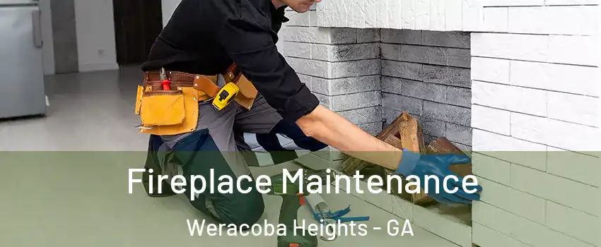 Fireplace Maintenance Weracoba Heights - GA