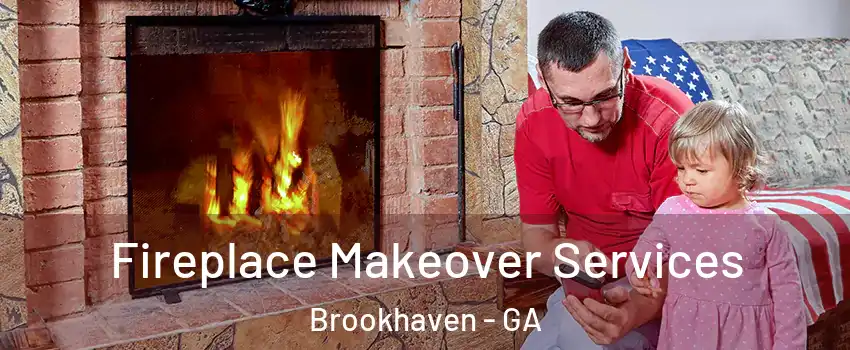 Fireplace Makeover Services Brookhaven - GA