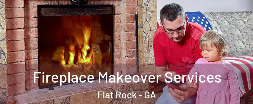 Fireplace Makeover Services Flat Rock - GA