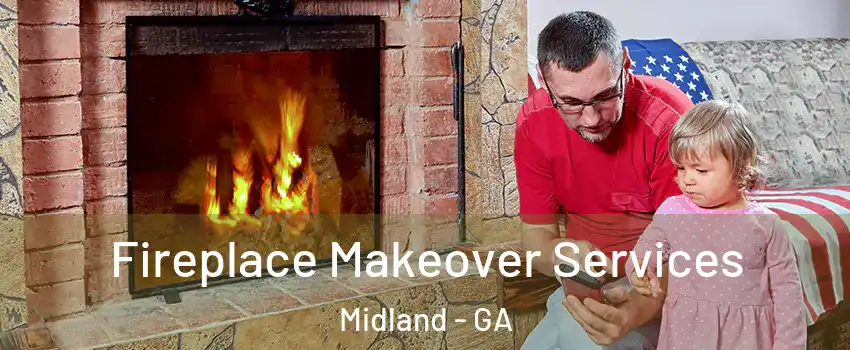 Fireplace Makeover Services Midland - GA