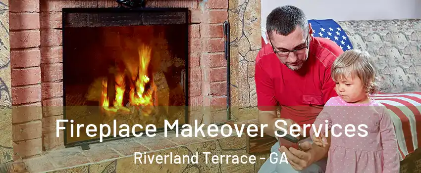 Fireplace Makeover Services Riverland Terrace - GA