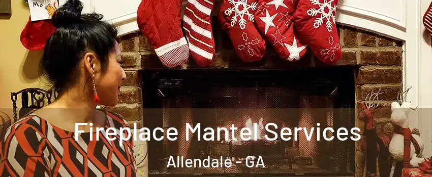 Fireplace Mantel Services Allendale - GA