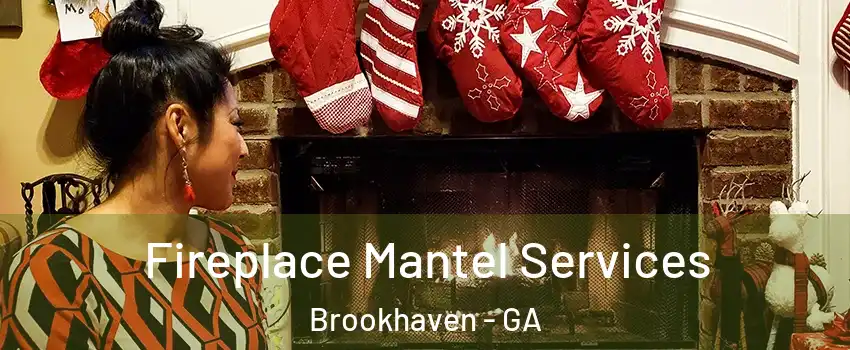 Fireplace Mantel Services Brookhaven - GA