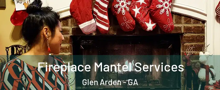 Fireplace Mantel Services Glen Arden - GA