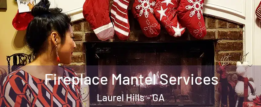 Fireplace Mantel Services Laurel Hills - GA