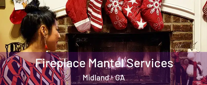 Fireplace Mantel Services Midland - GA