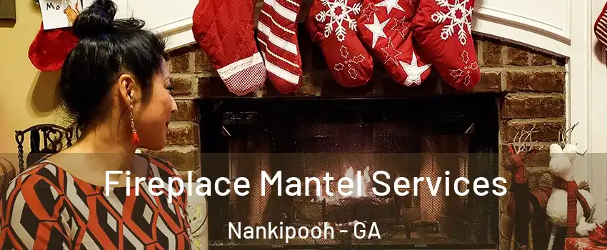 Fireplace Mantel Services Nankipooh - GA
