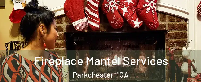 Fireplace Mantel Services Parkchester - GA