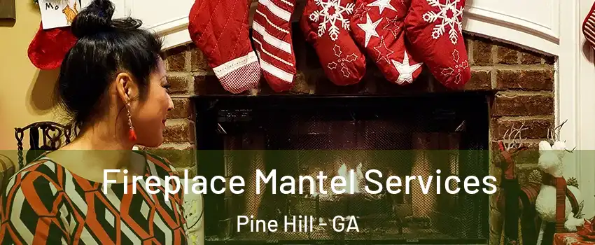 Fireplace Mantel Services Pine Hill - GA