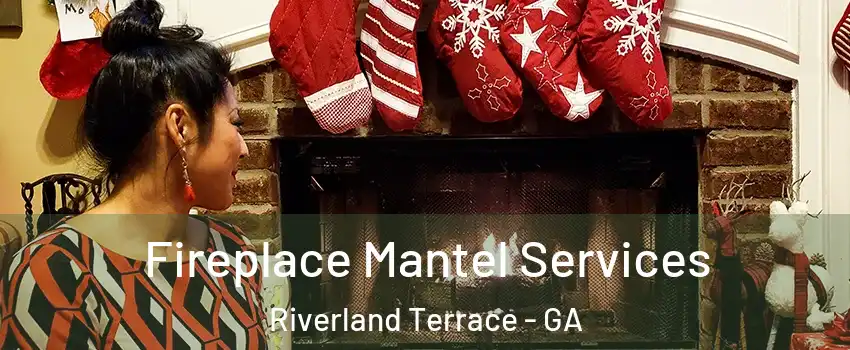 Fireplace Mantel Services Riverland Terrace - GA