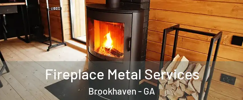 Fireplace Metal Services Brookhaven - GA