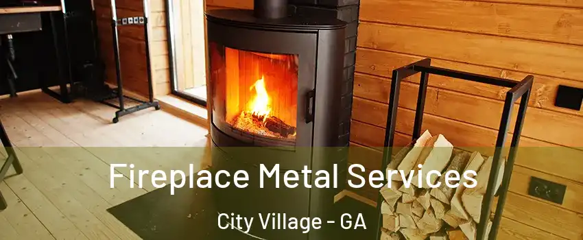 Fireplace Metal Services City Village - GA