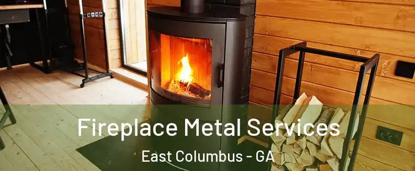 Fireplace Metal Services East Columbus - GA