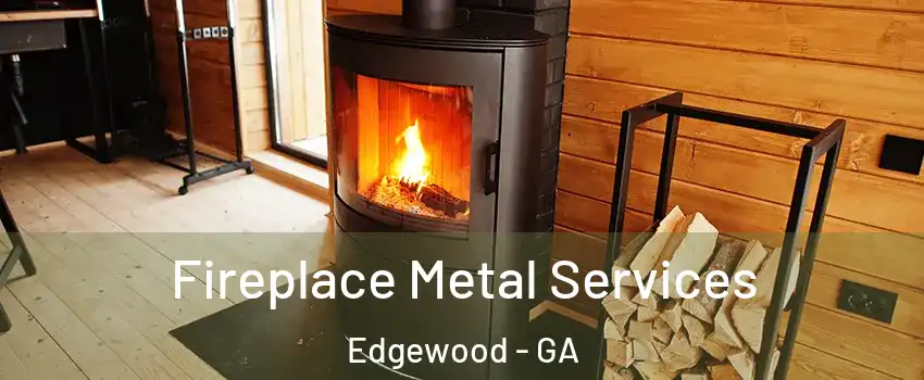 Fireplace Metal Services Edgewood - GA