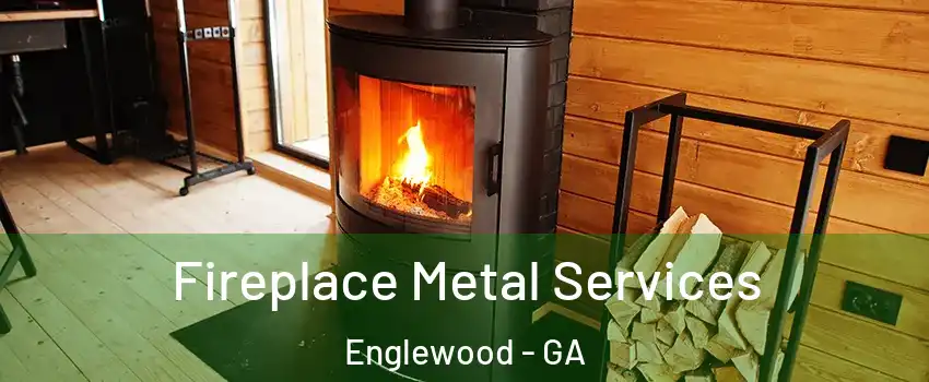 Fireplace Metal Services Englewood - GA