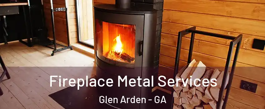 Fireplace Metal Services Glen Arden - GA